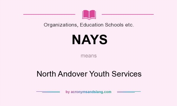 What does NAYS mean? It stands for North Andover Youth Services