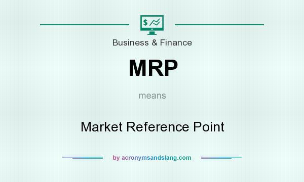 What does MRP mean? It stands for Market Reference Point