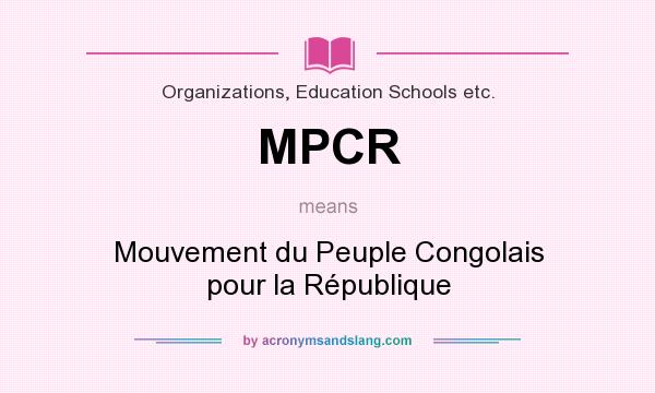What does MPCR mean? It stands for Mouvement du Peuple Congolais pour la République