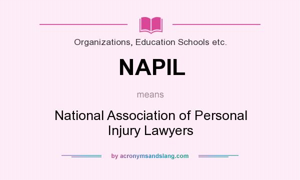 What does NAPIL mean? It stands for National Association of Personal Injury Lawyers