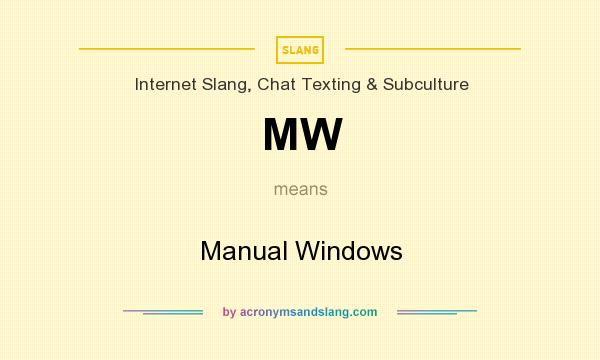 What does MW mean? It stands for Manual Windows