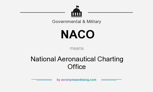 What does NACO mean? It stands for National Aeronautical Charting Office