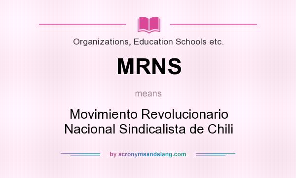 What does MRNS mean? It stands for Movimiento Revolucionario Nacional Sindicalista de Chili