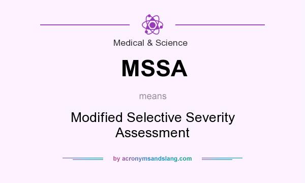 What does MSSA mean? It stands for Modified Selective Severity Assessment
