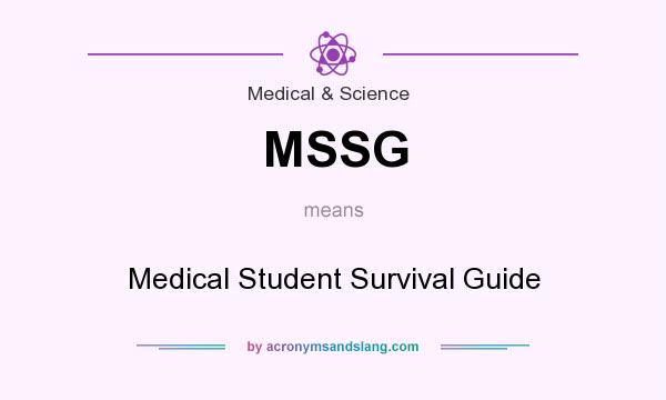 What does MSSG mean? It stands for Medical Student Survival Guide