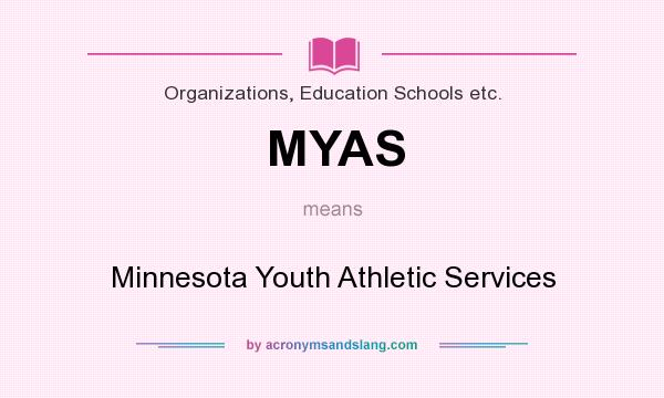 What does MYAS mean? It stands for Minnesota Youth Athletic Services