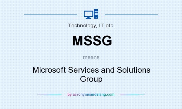 What does MSSG mean? It stands for Microsoft Services and Solutions Group