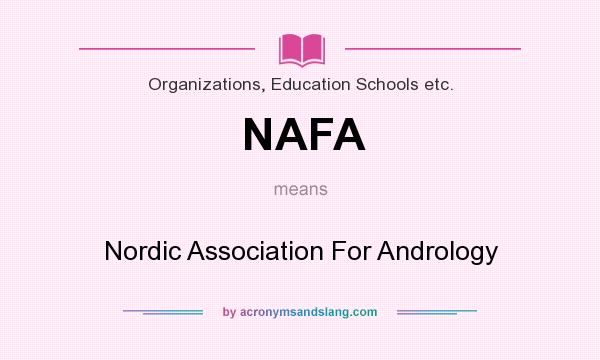What does NAFA mean? It stands for Nordic Association For Andrology