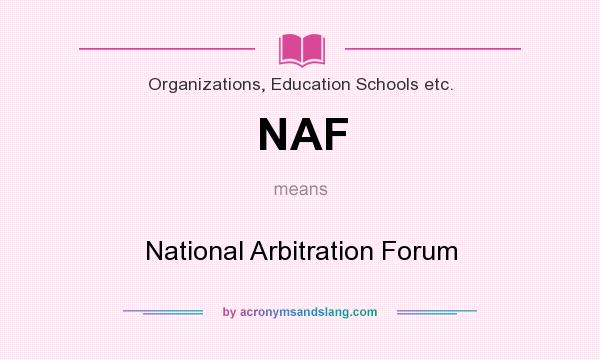 What does NAF mean? It stands for National Arbitration Forum