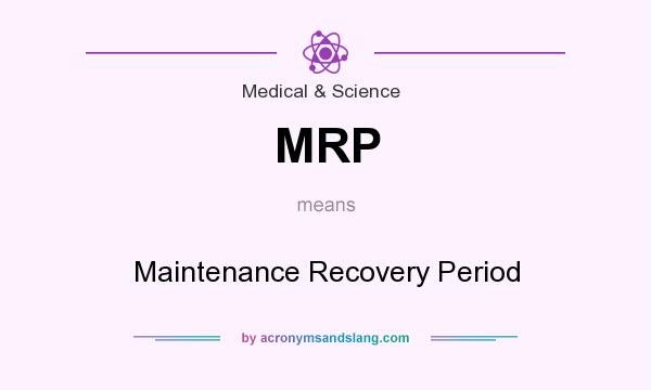 What does MRP mean? It stands for Maintenance Recovery Period