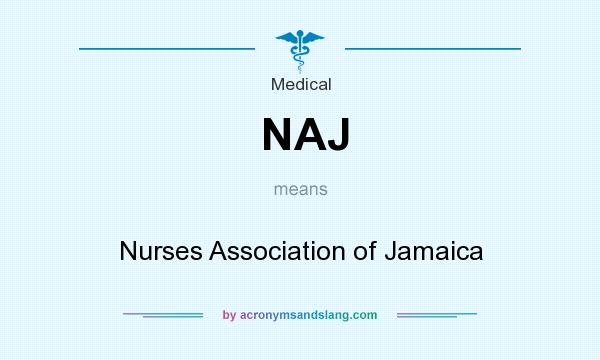 What does NAJ mean? It stands for Nurses Association of Jamaica