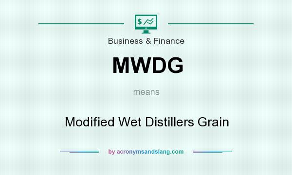 What does MWDG mean? It stands for Modified Wet Distillers Grain