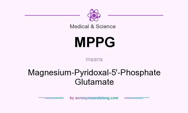 What does MPPG mean? It stands for Magnesium-Pyridoxal-5`-Phosphate Glutamate