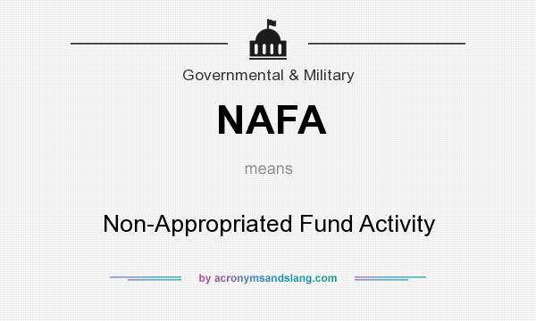 What does NAFA mean? It stands for Non-Appropriated Fund Activity