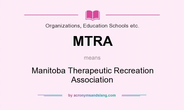 What does MTRA mean? It stands for Manitoba Therapeutic Recreation Association