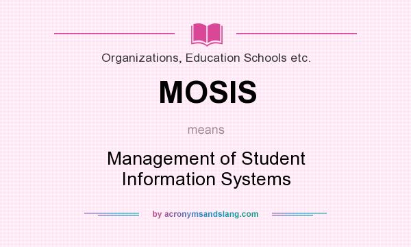 What does MOSIS mean? It stands for Management of Student Information Systems