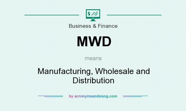 What does MWD mean? It stands for Manufacturing, Wholesale and Distribution