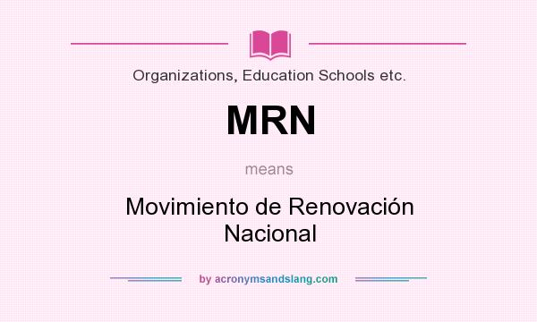 What does MRN mean? It stands for Movimiento de Renovación Nacional