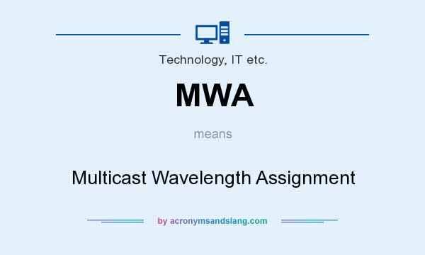 What does MWA mean? It stands for Multicast Wavelength Assignment