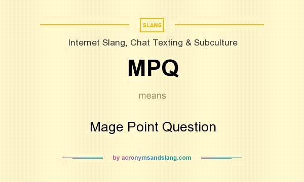What does MPQ mean? It stands for Mage Point Question
