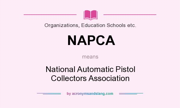 What does NAPCA mean? It stands for National Automatic Pistol Collectors Association