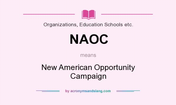 What does NAOC mean? It stands for New American Opportunity Campaign