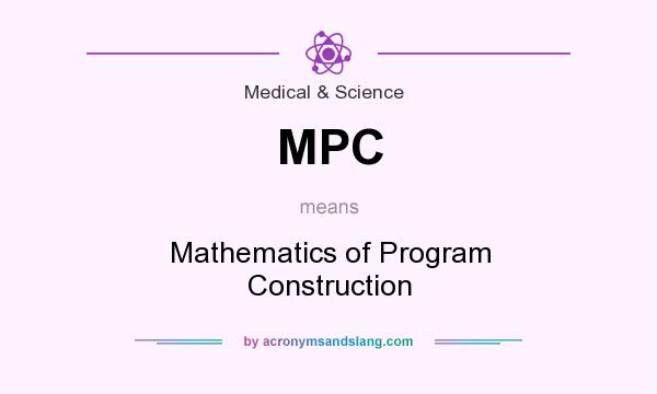 What does MPC mean? It stands for Mathematics of Program Construction