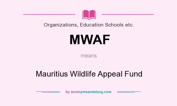 What does MWAF mean? It stands for Mauritius Wildlife Appeal Fund