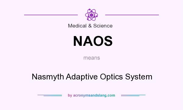 What does NAOS mean? It stands for Nasmyth Adaptive Optics System