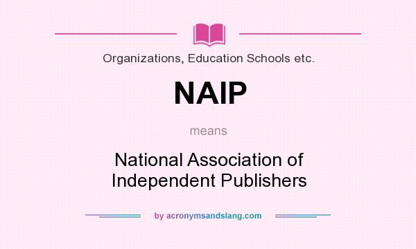 What does NAIP mean? It stands for National Association of Independent Publishers