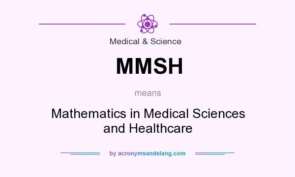 What does MMSH mean? It stands for Mathematics in Medical Sciences and Healthcare