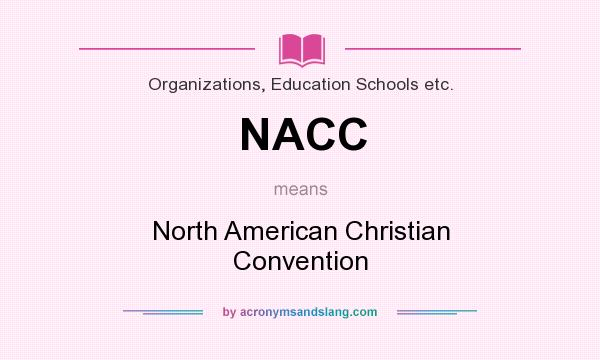 What does NACC mean? It stands for North American Christian Convention