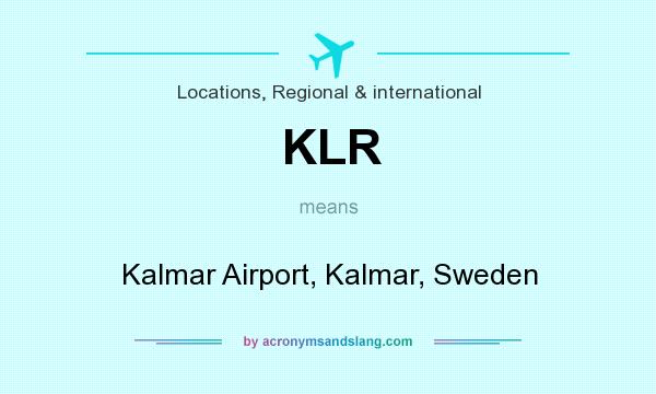 What does KLR mean? It stands for Kalmar Airport, Kalmar, Sweden