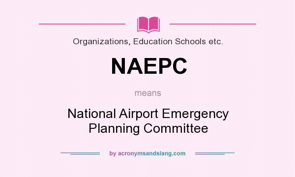 What does NAEPC mean? It stands for National Airport Emergency Planning Committee