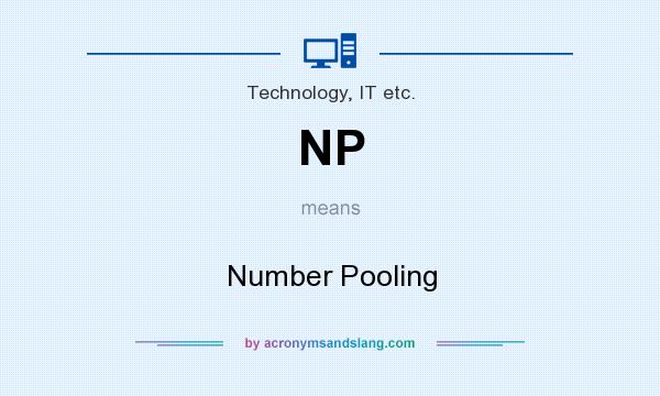 What does NP mean? It stands for Number Pooling