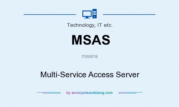 What does MSAS mean? It stands for Multi-Service Access Server