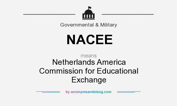 What does NACEE mean? It stands for Netherlands America Commission for Educational Exchange