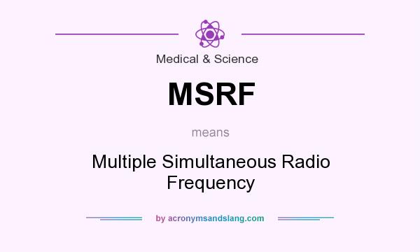 What does MSRF mean? It stands for Multiple Simultaneous Radio Frequency