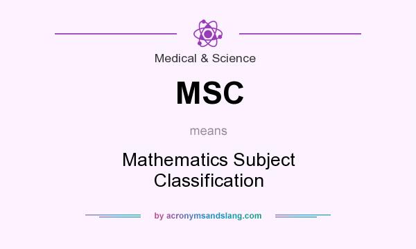 What does MSC mean? It stands for Mathematics Subject Classification