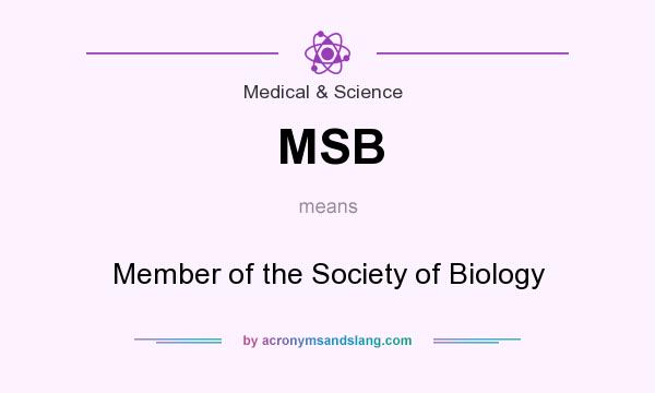 What does MSB mean? It stands for Member of the Society of Biology
