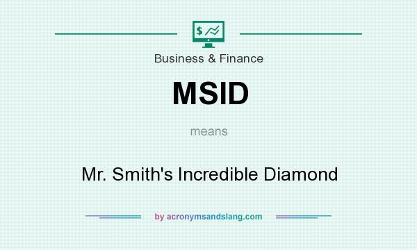 What does MSID mean? It stands for Mr. Smith`s Incredible Diamond