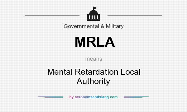 What does MRLA mean? It stands for Mental Retardation Local Authority