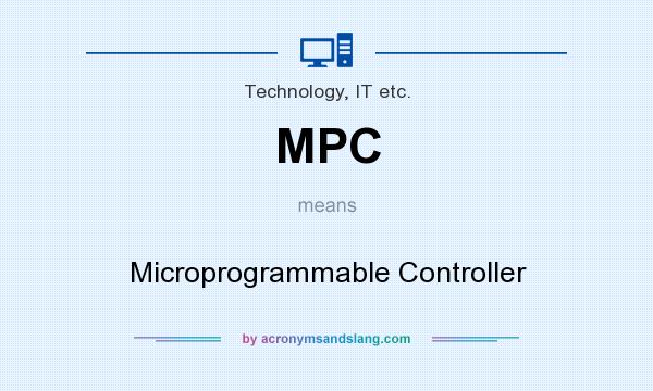 What does MPC mean? It stands for Microprogrammable Controller