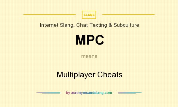 What does MPC mean? It stands for Multiplayer Cheats