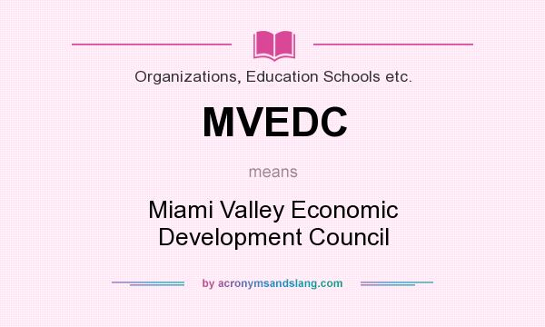 What does MVEDC mean? It stands for Miami Valley Economic Development Council