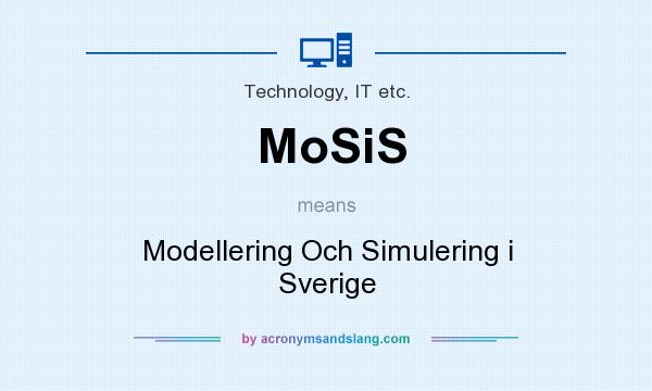 What does MoSiS mean? It stands for Modellering Och Simulering i Sverige