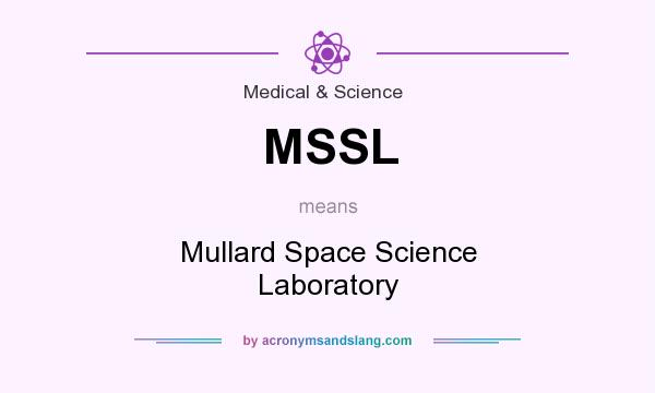 What does MSSL mean? It stands for Mullard Space Science Laboratory