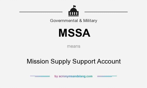 What does MSSA mean? It stands for Mission Supply Support Account