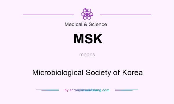 What does MSK mean? It stands for Microbiological Society of Korea