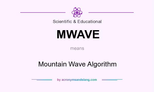 What does MWAVE mean? It stands for Mountain Wave Algorithm
